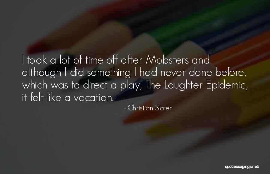 Vacation Time Is Over Quotes By Christian Slater