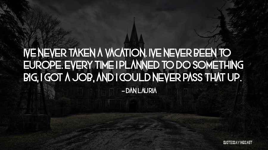 Vacation Time Is Over Quotes By Dan Lauria