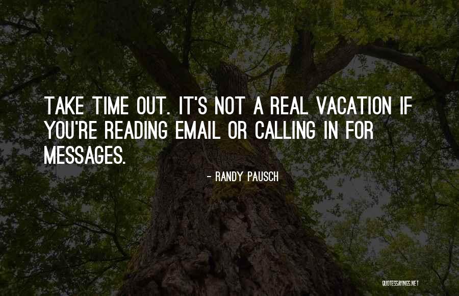 Vacation Time Is Over Quotes By Randy Pausch