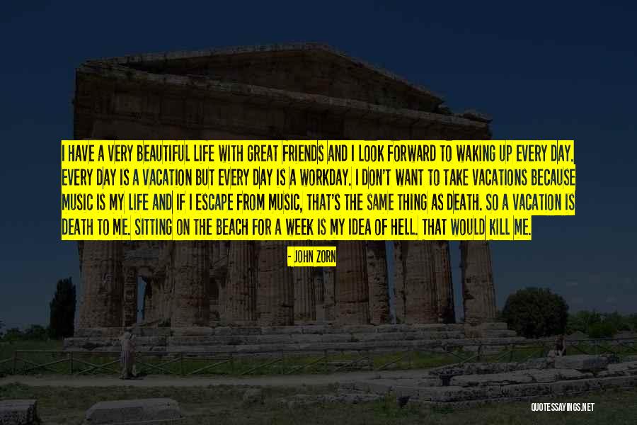 Vacation With Best Friends Quotes By John Zorn Vacation With Best Friends Quotes By John Zorn