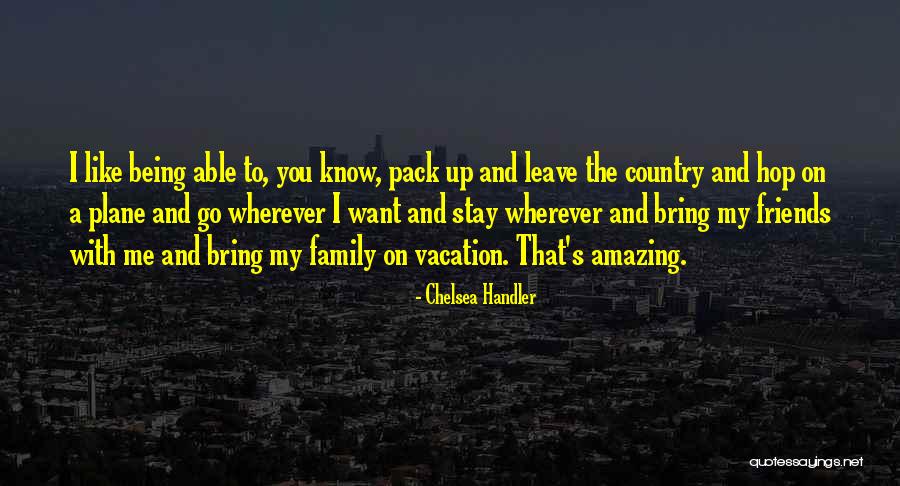 Vacation With Family Quotes By Chelsea Handler Vacation With Family Quotes By Chelsea Handler