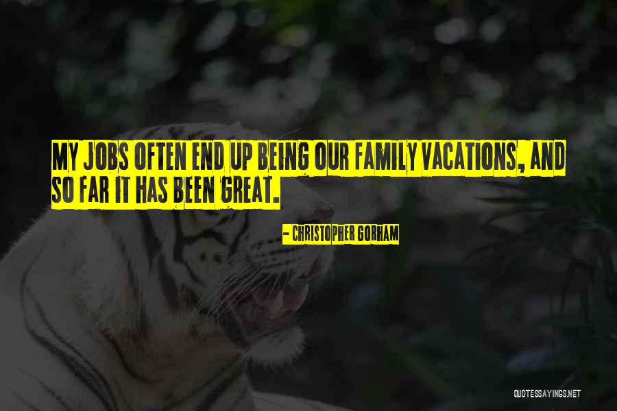 Vacation With Family Quotes By Christopher Gorham Vacation With Family Quotes By Christopher Gorham