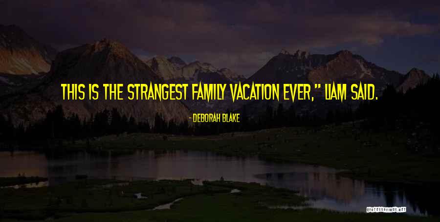 Vacation With Family Quotes By Deborah Blake