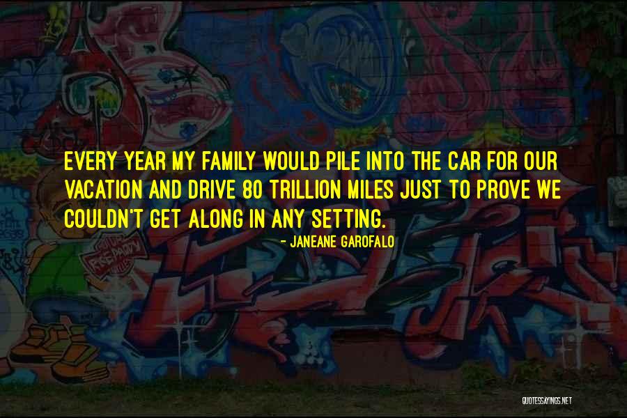 Vacation With Family Quotes By Janeane Garofalo Vacation With Family Quotes By Janeane Garofalo