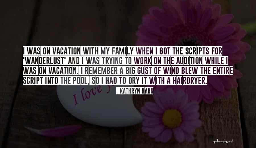 Vacation With Family Quotes By Kathryn Hahn Vacation With Family Quotes By Kathryn Hahn