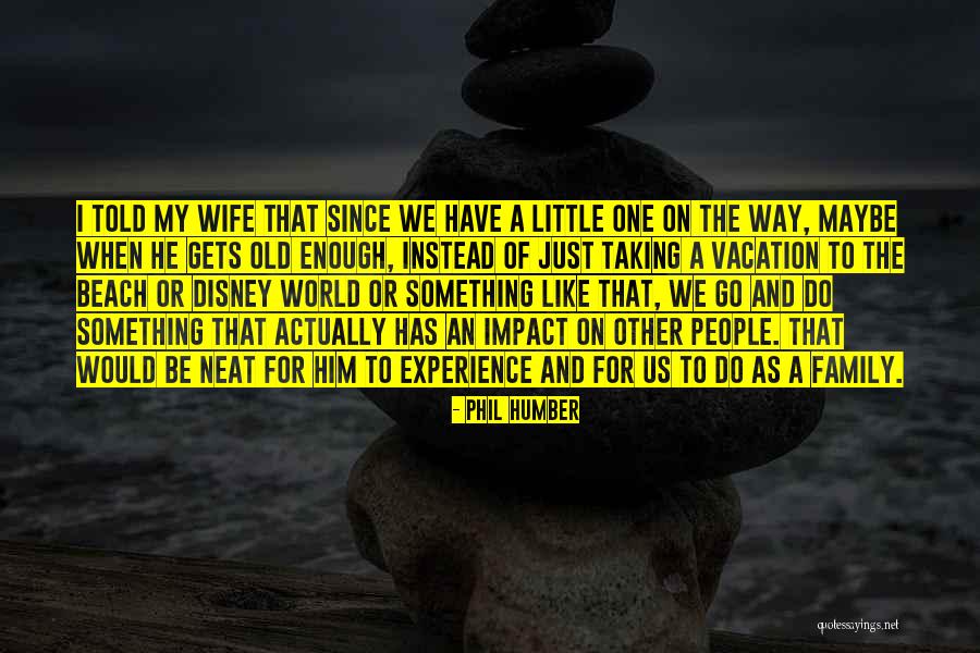 Vacation With Family Quotes By Phil Humber Vacation With Family Quotes By Phil Humber