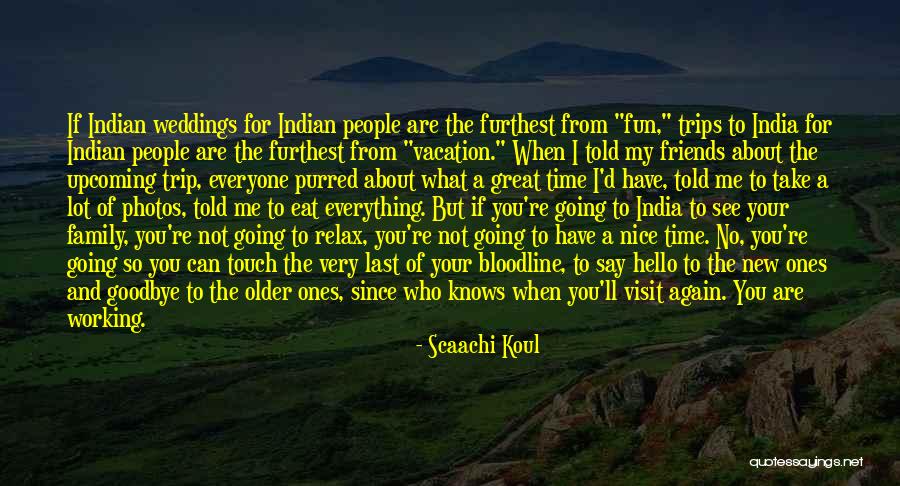 Vacation With Family Quotes By Scaachi Koul Vacation With Family Quotes By Scaachi Koul