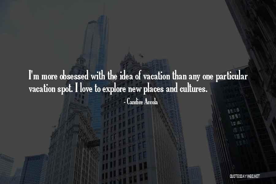 Vacation With Love Quotes By Candice Accola Vacation With Love Quotes By Candice Accola