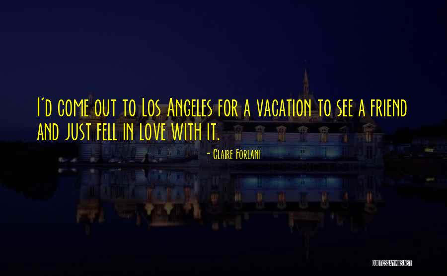 Vacation With Love Quotes By Claire Forlani Vacation With Love Quotes By Claire Forlani