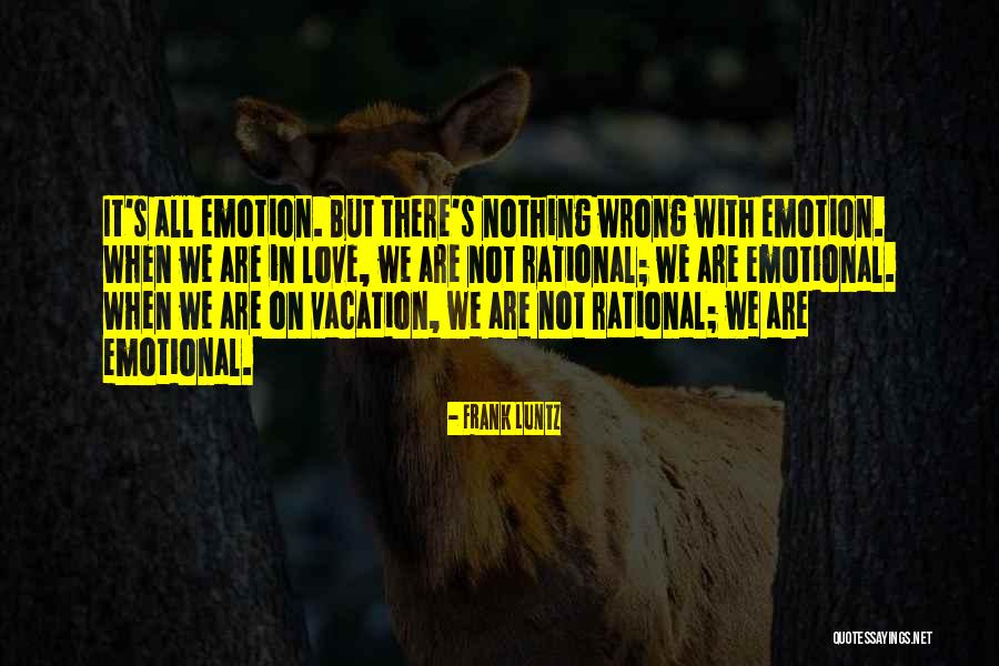 Vacation With Love Quotes By Frank Luntz Vacation With Love Quotes By Frank Luntz