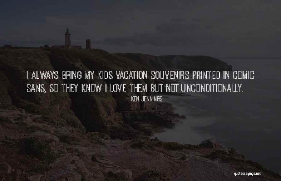Vacation With Love Quotes By Ken Jennings Vacation With Love Quotes By Ken Jennings