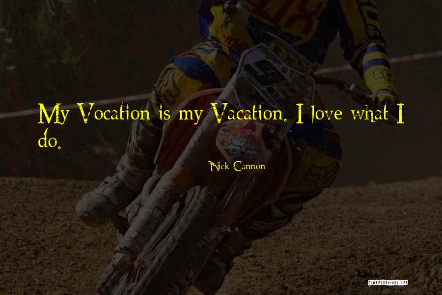 Vacation With Love Quotes By Nick Cannon Vacation With Love Quotes By Nick Cannon