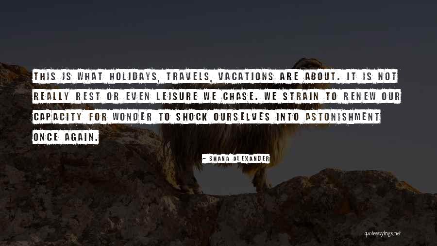 Vacation With Love Quotes By Shana Alexander Vacation With Love Quotes By Shana Alexander