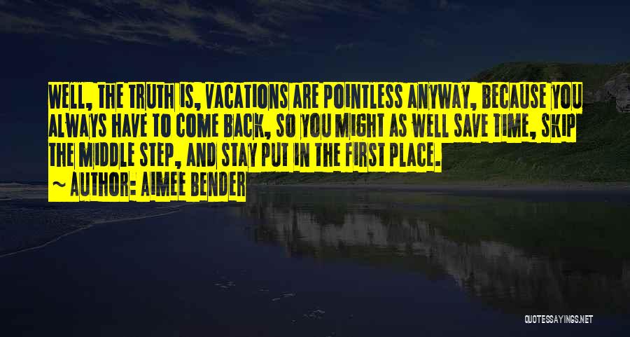 Vacations Quotes By Aimee Bender