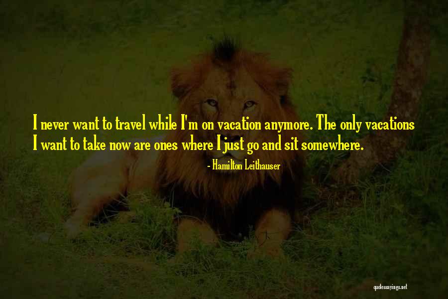 Vacations Quotes By Hamilton Leithauser