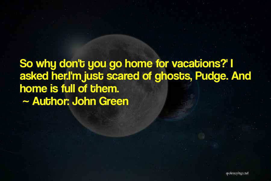 Vacations Quotes By John Green