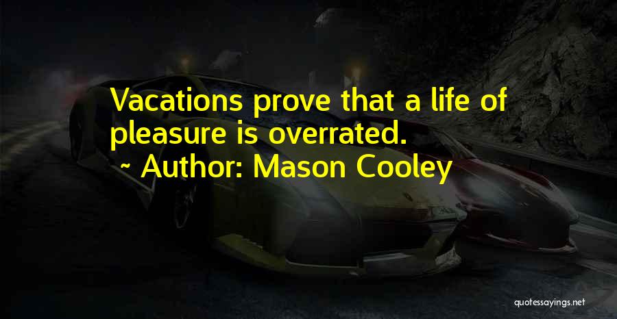 Vacations Quotes By Mason Cooley