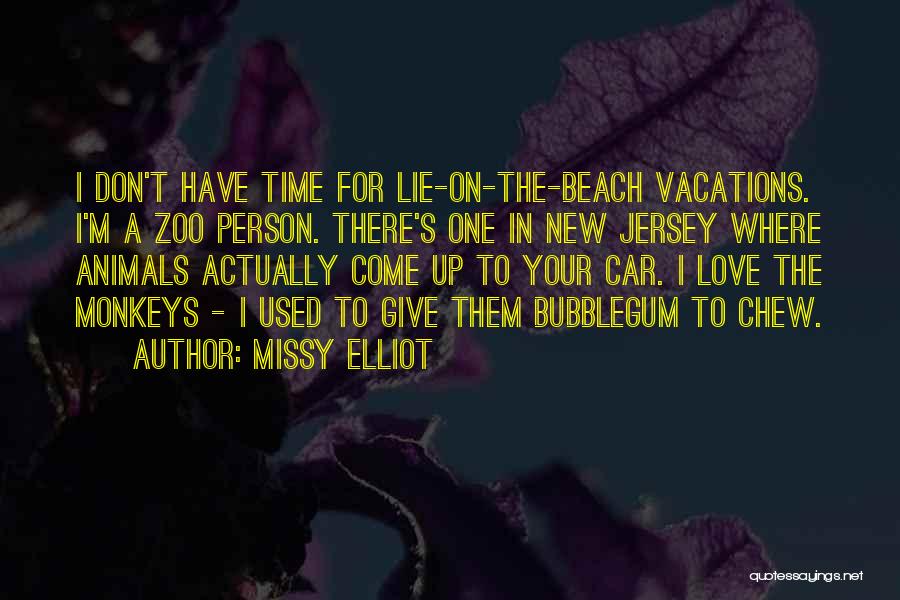 Vacations Quotes By Missy Elliot