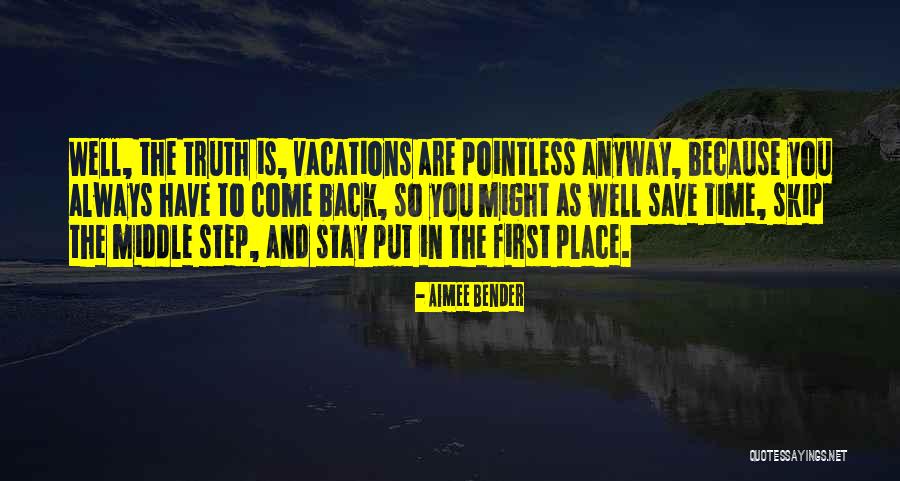 Vacations To Go Quotes By Aimee Bender