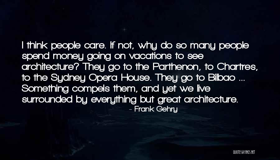 Vacations To Go Quotes By Frank Gehry