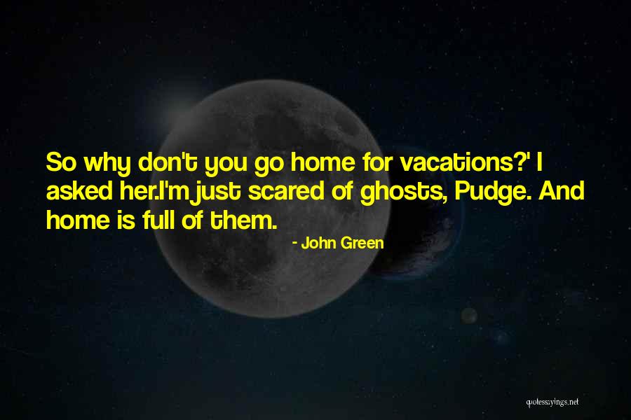 Vacations To Go Quotes By John Green