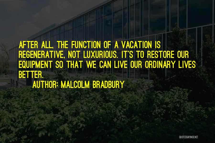 Vacations To Go Quotes By Malcolm Bradbury