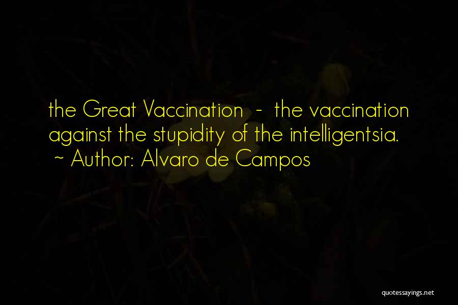 Vaccination Quotes By Alvaro De Campos