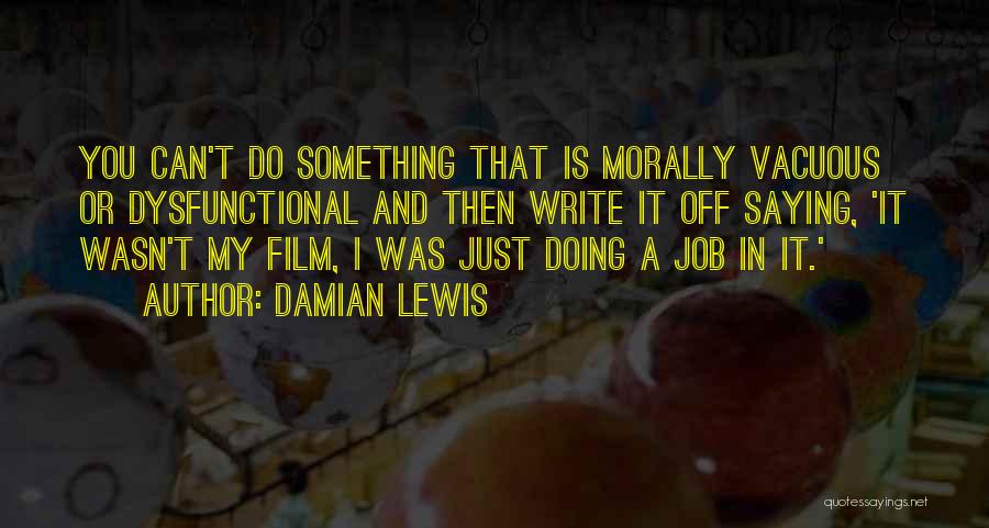 Vacuous Quotes By Damian Lewis