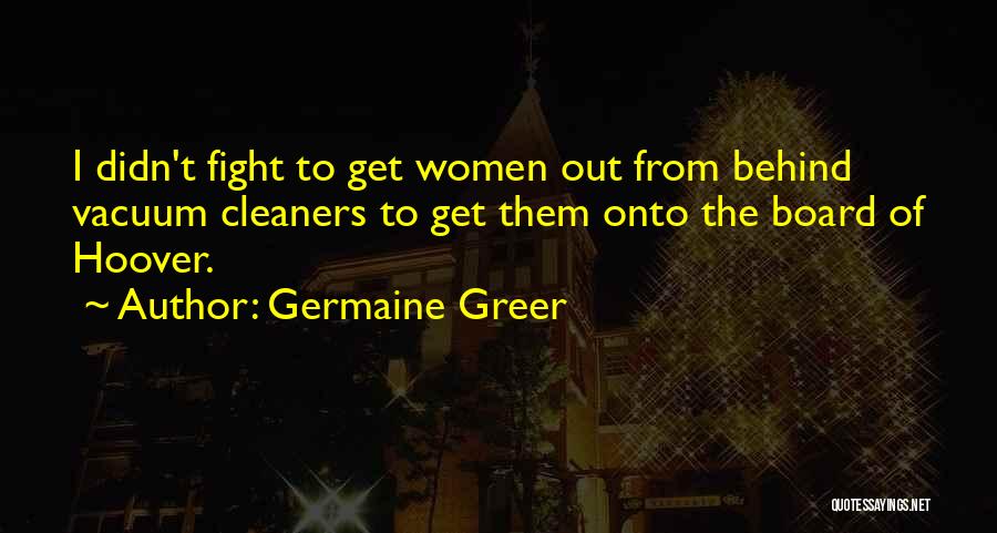 Vacuum Cleaners Quotes By Germaine Greer