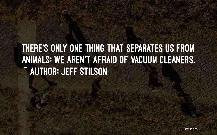 Vacuum Cleaners Quotes By Jeff Stilson