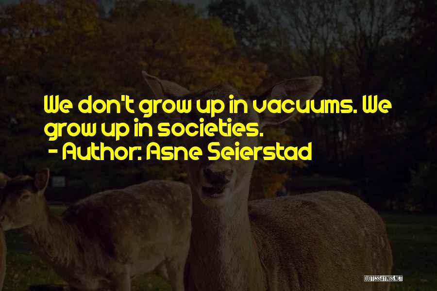 Vacuums Quotes By Asne Seierstad