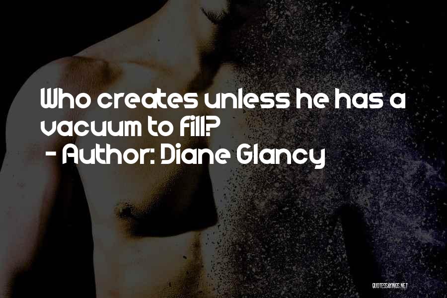 Vacuums Quotes By Diane Glancy