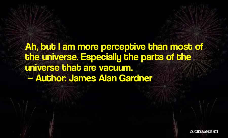 Vacuums Quotes By James Alan Gardner