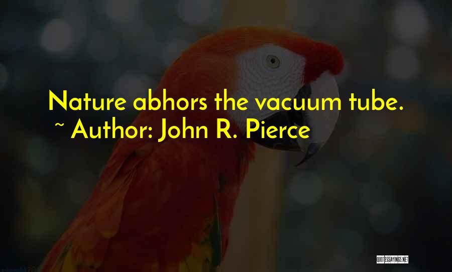 Vacuums Quotes By John R. Pierce