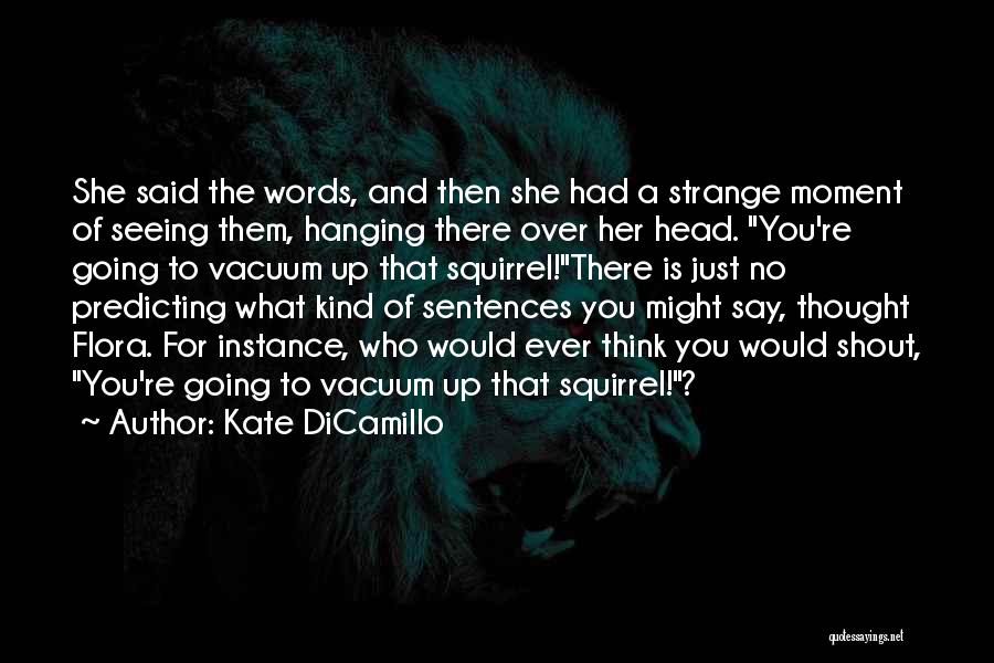 Vacuums Quotes By Kate DiCamillo