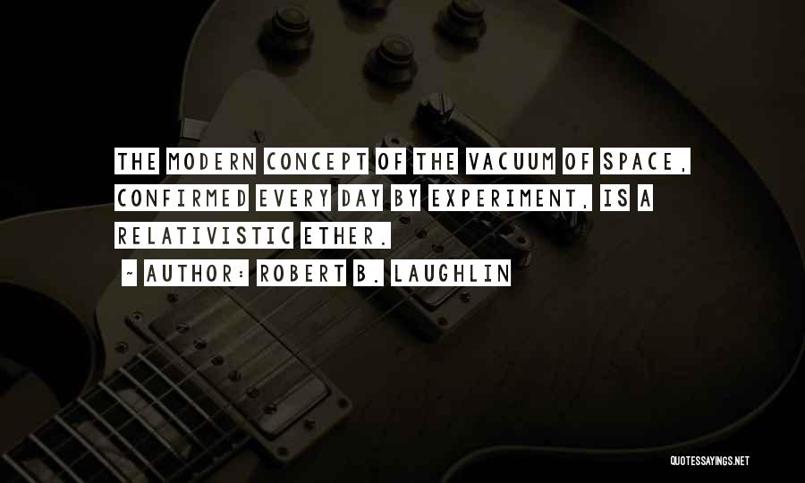 Vacuums Quotes By Robert B. Laughlin