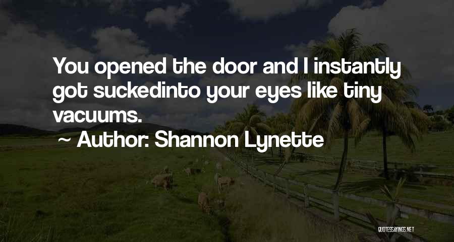 Vacuums Quotes By Shannon Lynette