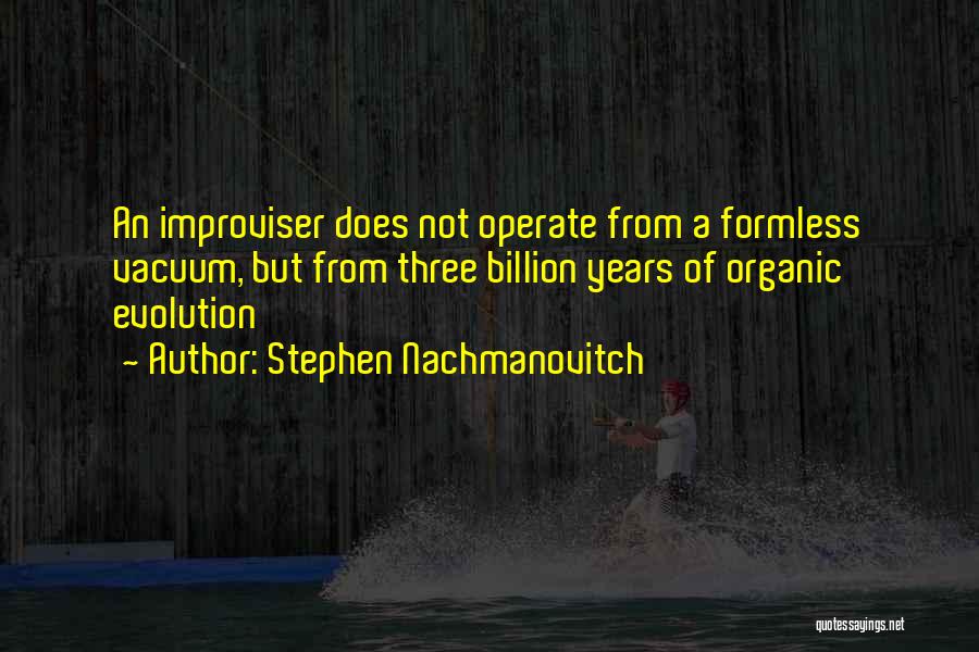 Vacuums Quotes By Stephen Nachmanovitch