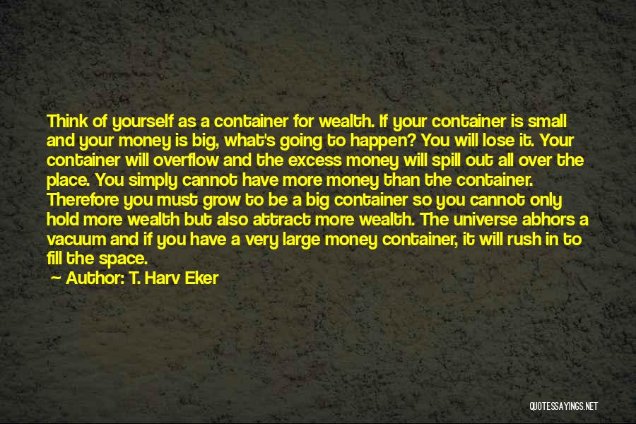 Vacuums Quotes By T. Harv Eker