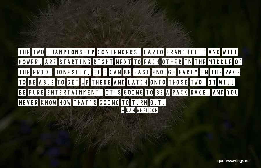 Vadaketh Family Quotes By Dan Wheldon Vadaketh Family Quotes By Dan Wheldon