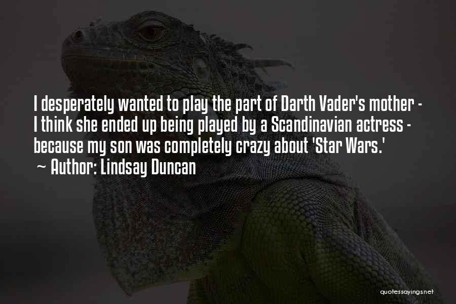 Vader's Quotes By Lindsay Duncan