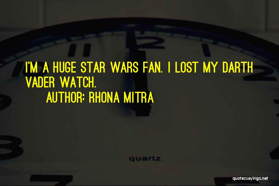 Vader's Quotes By Rhona Mitra