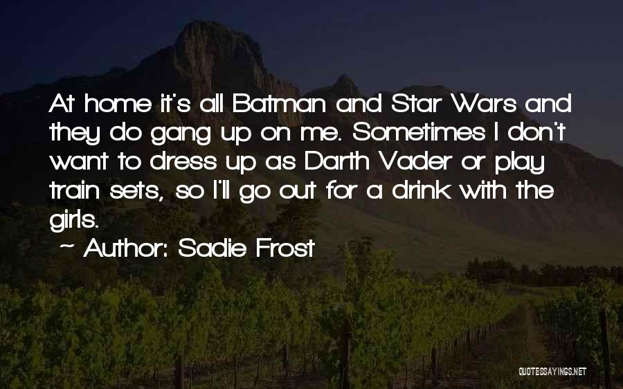 Vader's Quotes By Sadie Frost