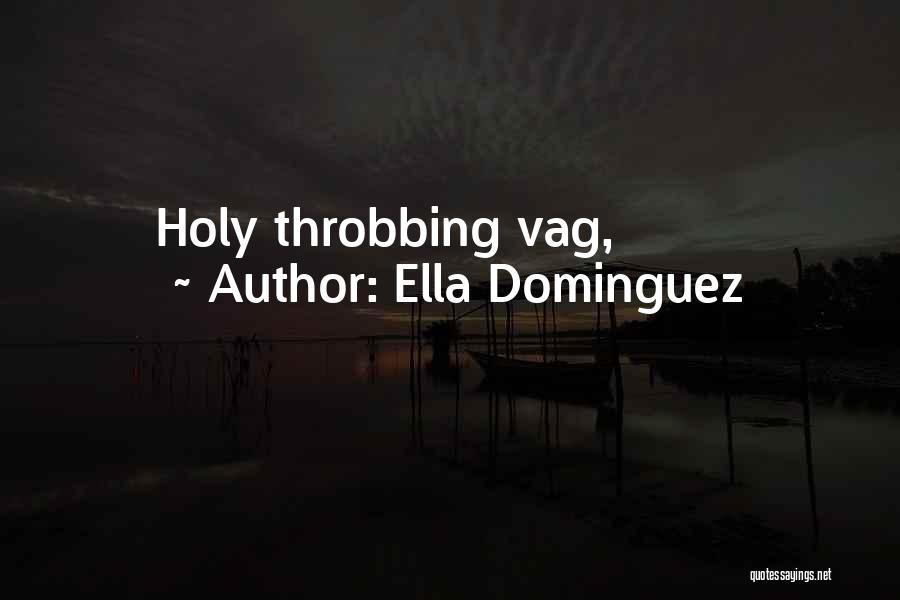 Vag Quotes By Ella Dominguez