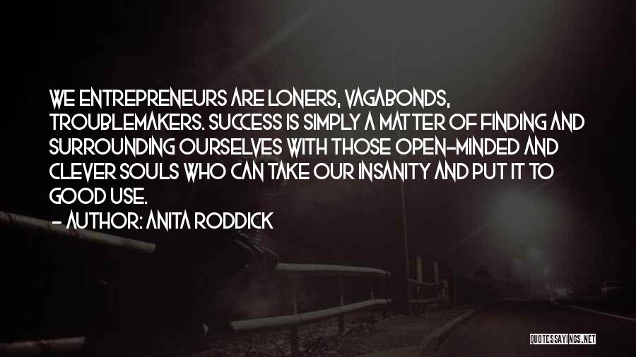 Vagabonds Quotes By Anita Roddick