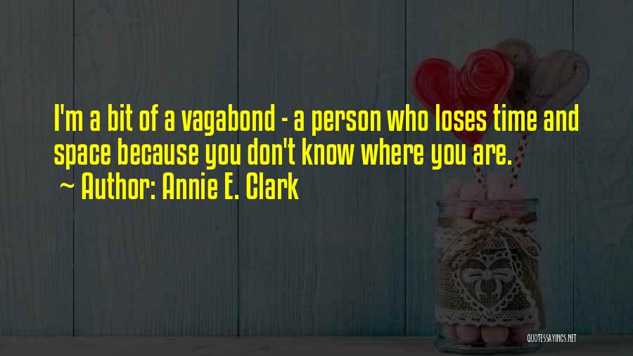 Vagabonds Quotes By Annie E. Clark