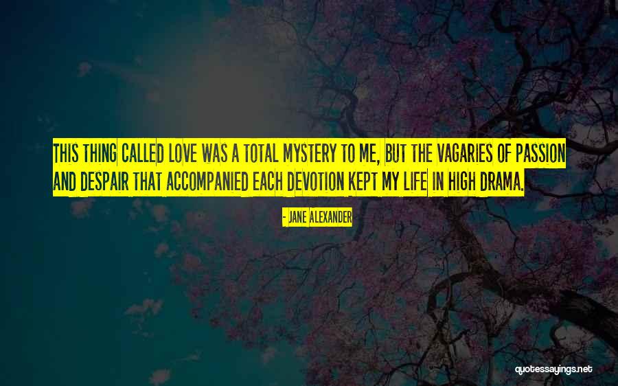 Vagaries Quotes By Jane Alexander Vagaries Quotes By Jane Alexander