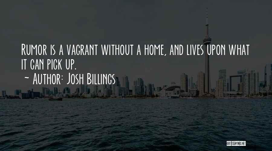 Vagrants Quotes By Josh Billings