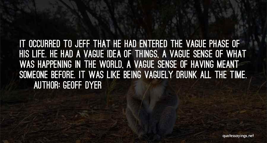 Vaguely Quotes By Geoff Dyer