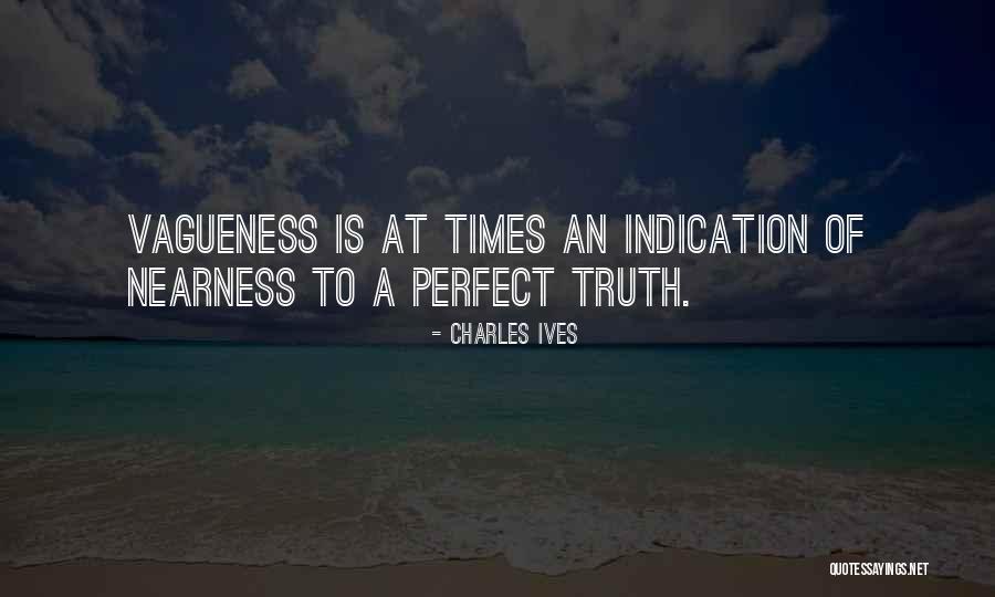 Vagueness 7 Quotes By Charles Ives Vagueness 7 Quotes By Charles Ives